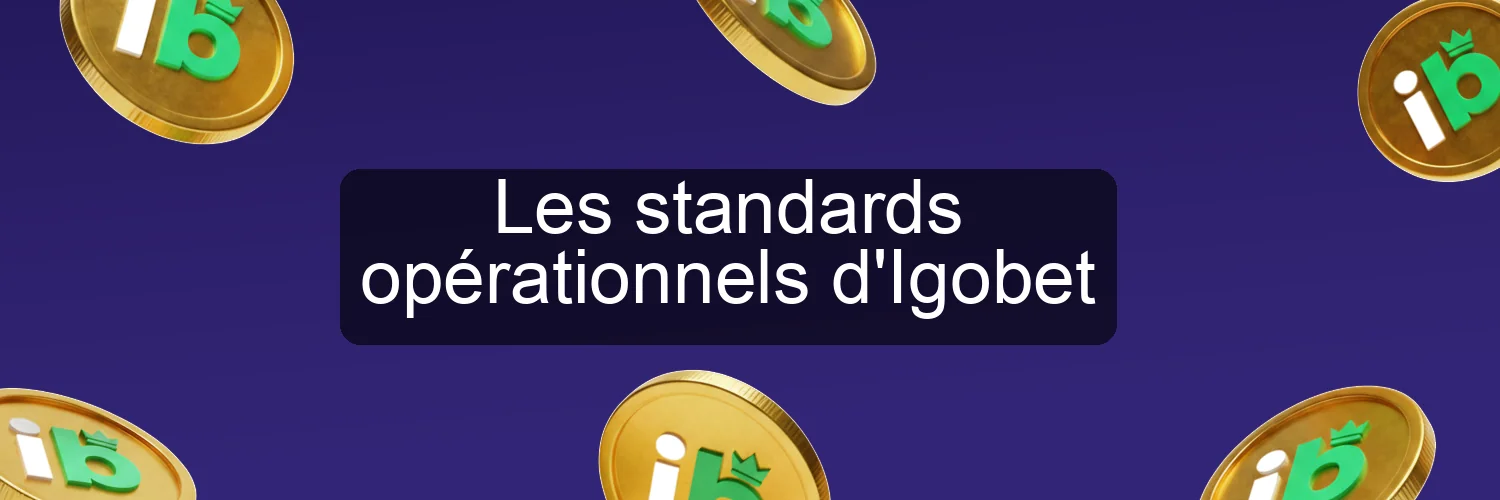 Les standards opérationnels d'Igobet
